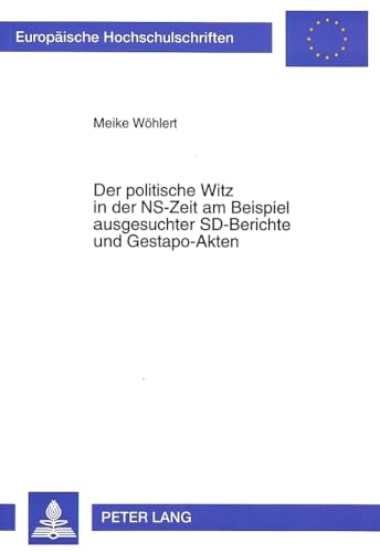 Stock image for Der politische Witz in der NS-Zeit am Beispiel ausgesuchter SD-Berichte und Gestapo-Akten. for sale by SKULIMA Wiss. Versandbuchhandlung