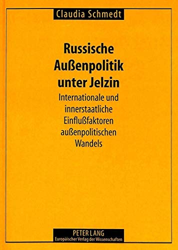 9783631308479: Russische Auenpolitik Unter Jelzin: Internationale Und Innerstaatliche Einflufaktoren Auenpolitischen Wandels