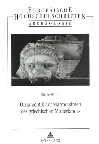 9783631308639: Ornamentik Auf Marmorsimen Des Griechischen Mutterlandes: 65 (Europaeische Hochschulschriften / European University Studie)