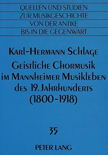 Beispielbild fr Geistliche Chormusik im Mannheimer Musikleben des 19. Jahrhunderts (1800-1918). zum Verkauf von SKULIMA Wiss. Versandbuchhandlung