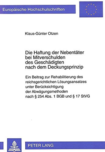 Die Haftung der NebentÃ¤ter bei Mitverschulden des GeschÃ¤digten nach dem Deckungsprinzip: Ein Beitrag zur Rehabilitierung des reichsgerichtlichen ... Hochschulschriften Recht) (German Edition) (9783631308967) by Otzen, Klaus-GÃ¼nter