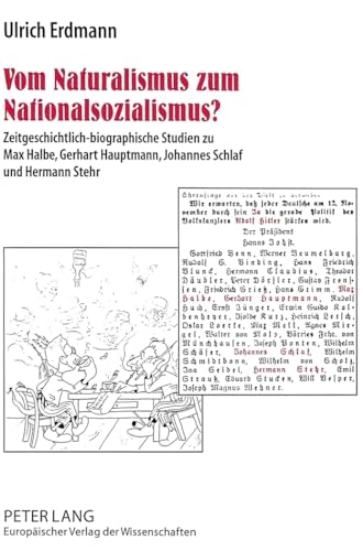 Beispielbild fr Vom Naturalismus zum Nationalsozialismus?: Zeitgeschichtlich-biographische Studien zu Max Halbe, Gerhart Hauptmann, Johannes Schlaf und Hermann Stehr. Mit unbekannten Selbstzeugnissen zum Verkauf von Antiquarius / Antiquariat Hackelbusch