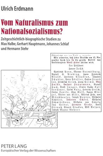 9783631309070: Vom Naturalismus Zum Nationalsozialismus?: Zeitgeschichtlich-Biographische Studien Zu Max Halbe, Gerhart Hauptmann, Johannes Schlaf Und Hermann Stehr- Mit Unbekannten Selbstzeugnissen