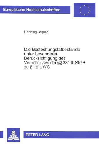 9783631309438: Die Bestechungstatbestaende Unter Besonderer Beruecksichtigung Des Verhaeltnisses Der 331 Ff. Stgb Zu 12 Uwg: 2020 (Europaeische Hochschulschriften / European University Studie)