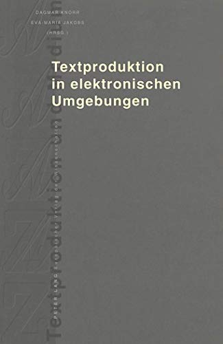 Textproduktion in elektronischen Umgebungen - Knorr, Dagmar / Jakobs, Eva-Maria (Hrsg.)