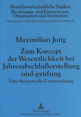 9783631309711: Zum Konzept der Wesentlichkeit bei Jahresabschluerstellung und -prfung: Eine theoretische Untersuchung (Betriebswirtschaftliche Studien) (German Edition)