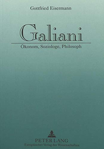 Galiani : Ökonom, Soziologe, Philosoph - Gottfried Eisermann
