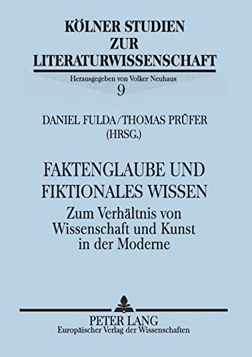 Stock image for Faktenglaube und fiktionales Wissen: Zum Verhltnis von Wissenschaft und Kunst in der Moderne for sale by Thomas Emig