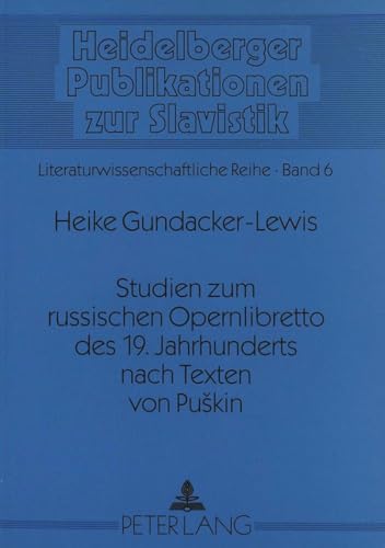 9783631310618: Studien Zum Russischen Opernlibretto Des 19. Jahrhunderts Nach Texten Von Puskin: 6 (Heidelberger Publikationen Zur Slavistik)