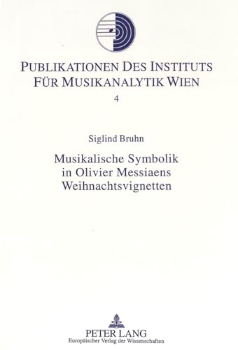 Imagen de archivo de Musikalische Symbolik in Olivier Messiaens Weihnachtsvignetten. a la venta por SKULIMA Wiss. Versandbuchhandlung