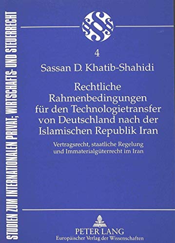 Rechtliche Rahmenbedingungen für den Technologietransfer von Deutschland nach der Islamischen Rep...