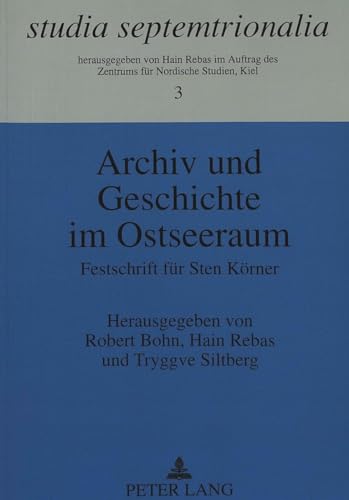 Archiv und Geschichte im Ostseeraum: Festschrift fÃ¼r Sten KÃ¶rner (Studia Septemtrionalia) (German Edition) (9783631312315) by Bohn, Robert; Rebas, Hain; Siltberg, Tryggve