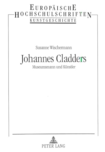 Johannes Cladders. - Wischermann, Susanne