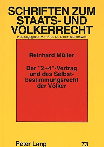 Der «2+4»-Vertrag und das Selbstbestimmungsrecht der Völker - Müller, Reinhard