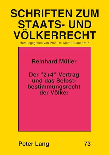 Der Â«2+4Â»-Vertrag und das Selbstbestimmungsrecht der VÃ¶lker (Schriften zum Staats- und VÃ¶lkerrecht) (German Edition) (9783631312841) by MÃ¼ller, Reinhard