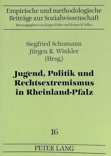 Jugend, Politik und Rechtsextremismus in Rheinland-Pfalz: Ergebnisse eines empirischen Modellprojekts (Empirische und methodologische BeitrÃ¤ge zur Sozialwissenschaft) (German Edition) (9783631313107) by Schumann, Siegfried; Winkler, JÃ¼rgen W.