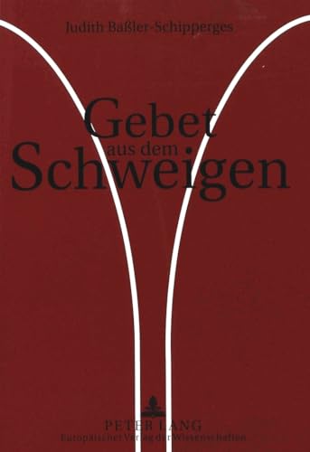 9783631313299: Gebet Aus Dem Schweigen: Eine Religionsphilosophische Untersuchung Zur Gebetssprache