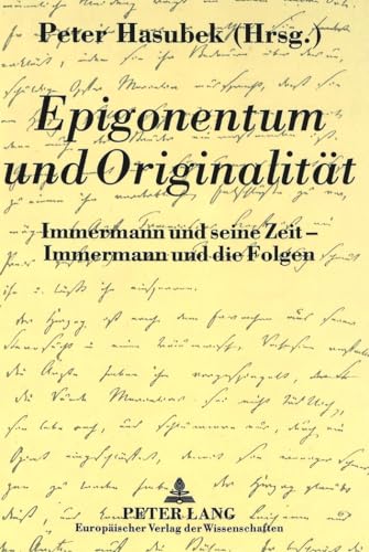 9783631313640: Epigonentum Und Originalitaet: Immermann Und Seine Zeit - Immermann Und Die Folgen