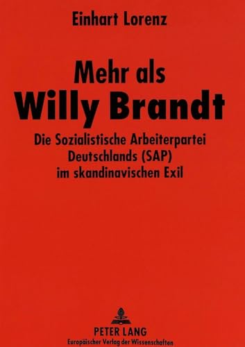 Beispielbild fr Mehr als Willy Brandt: Die Sozialistische Arbeiterpartei Deutschlands (SAP) im skandinavischen Exil zum Verkauf von medimops