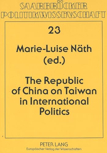 Beispielbild fr The Republic of China on Taiwan in International Politics (Saarbruecker Politikswissenschaft, Vol. 23) zum Verkauf von Persephone's Books