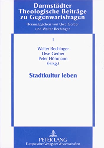 Stadtkultur leben (Theologisch-Philosophische BeitrÃ¤ge zu Gegenwartsfragen) (German Edition) (9783631314449) by Bechinger, Walter; Gerber, Uwe; HÃ¶hmann, Peter
