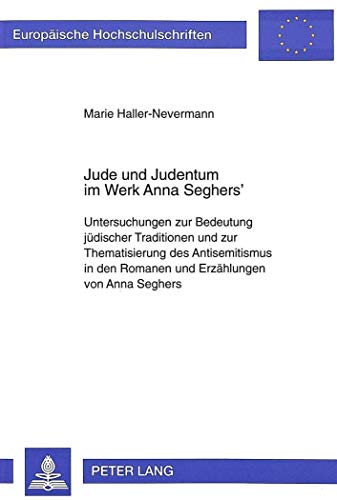 Jude und Judentum im Werk Anna Seghers'. - Haller-Nevermann, Marie