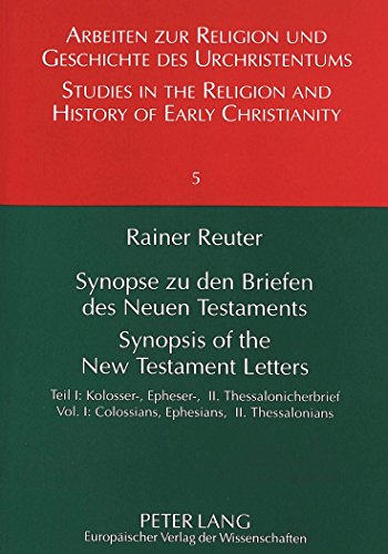 9783631314562: Synopse Zu Den Briefen Des Neuen Testaments Synopsis of the New Testament Letters: Teil I: Kolosser-, Epheser-, II. Thessalonicherbrief Vol. I: ... Religion and History of Early Christianity)