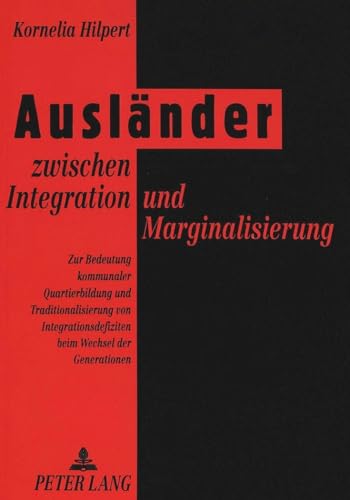 - Ausländer zwischen Integration und Marginalisierung. Zur Bedeutung kommunaler Quartierbildung u...