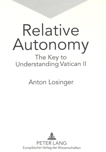 Beispielbild fr Relative Autonomy: The Key to Understanding Vatican II zum Verkauf von medimops