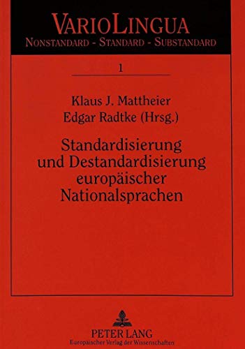 Standardisierung und Destandardisierung europÃ¤ischer Nationalsprachen (Variolingua. Nonstandard â€“ Standard â€“ Substandard) (German Edition) (9783631316634) by Radtke, Edgar; Mattheier, Klaus J.