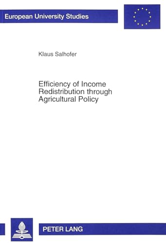 9783631317693: Efficiency of Income Redistribution through Agricultural Policy: A Welfare Economic Analysis: v. 2219 (European University Studies)