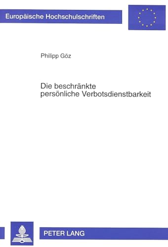 Die beschrÃ¤nkte persÃ¶nliche Verbotsdienstbarkeit (EuropÃ¤ische Hochschulschriften Recht) (German Edition) (9783631317822) by GÃ¶z, Philipp