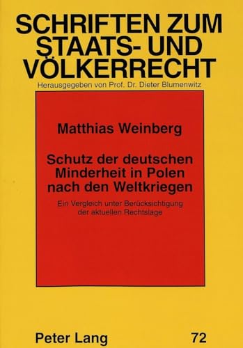 9783631318157: Schutz Der Deutschen Minderheit in Polen Nach Den Weltkriegen: Ein Vergleich Unter Beruecksichtigung Der Aktuellen Rechtslage: 72 (Schriften Zum Staats- Und Voelkerrecht)