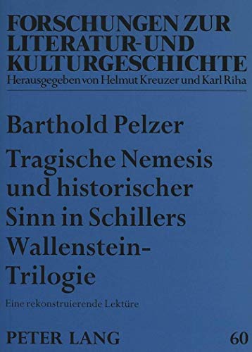 9783631319369: Tragische Nemesis und historischer Sinn in Schillers Wallenstein-Trilogie: Eine rekonstruierende Lektre (Forschungen zur Literatur- und Kulturgeschichte) (German Edition)