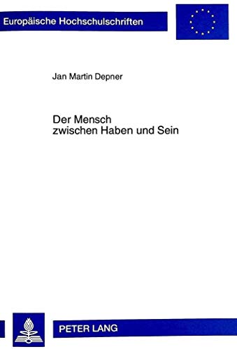 9783631320594: Der Mensch zwischen Haben und Sein: Untersuchungen ber ein anthropologisches Grundproblem fr die Seelsorge (Europische Hochschulschriften / ... Universitaires Europennes) (German Edition)