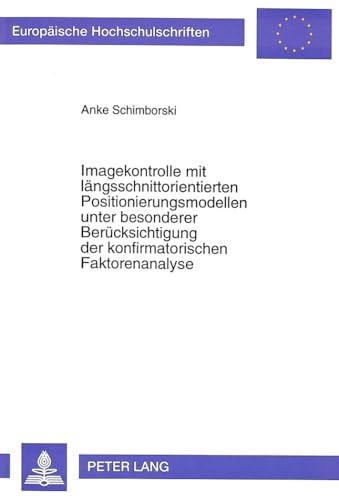 9783631320815: Imagekontrolle Mit Laengsschnittorientierten Positionierungsmodellen Unter Besonderer Beruecksichtigung Der Konfirmatorischen Faktorenanalyse