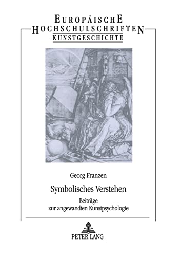 Beispielbild fr Symbolisches Verstehen: Beitrge zur angewandten Kunstpsychologie (Europische Hochschulschriften / European University Studies / Publications . Art / Srie 28: Histoire de l'art, Band 398) zum Verkauf von Buchmarie