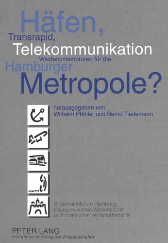 HÃ¤fen, Transrapid, Telekommunikation - Wachstumsmotoren fÃ¼r die Hamburger Metropole? (German Edition) (9783631321591) by PfÃ¤hler, Wilhelm; Tiedemann, Bernd