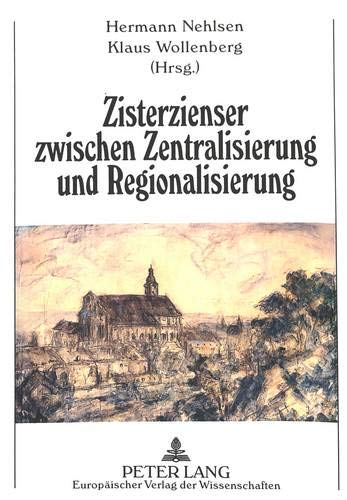 9783631321775: Zisterzienser Zwischen Zentralisierung Und Regionalisierung: 400 Jahre Fuerstenfelder Aebtetreffen - Fuerstenfelder Reformstatuten Von 1595 Bis 1995