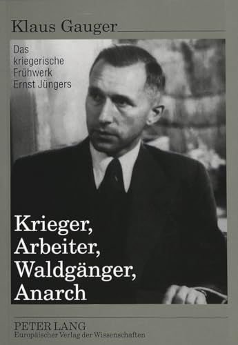 Beispielbild für Krieger, Arbeiter, Waldgänger, Anarch: Das kriegerische Frühwerk Ernst Jüngers zum Verkauf von Versandantiquariat Ursula Ingenhoff
