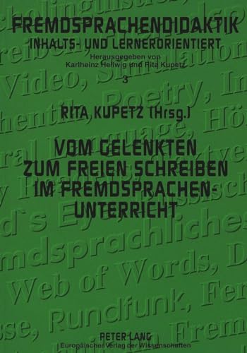 Vom gelenkten zum freien Schreiben im Fremdsprachenunterricht. Freiräume sprachlichen Handelns.