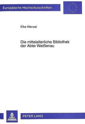 9783631322062: Die Mittelalterliche Bibliothek Der Abtei Weienau: 73 (Europaeische Hochschulschriften / European University Studie)