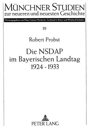 9783631322130: Die Nsdap Im Bayerischen Landtag 1924-1933 (Munchner Studien Zur Neueren Und Neuesten Geschichte,)
