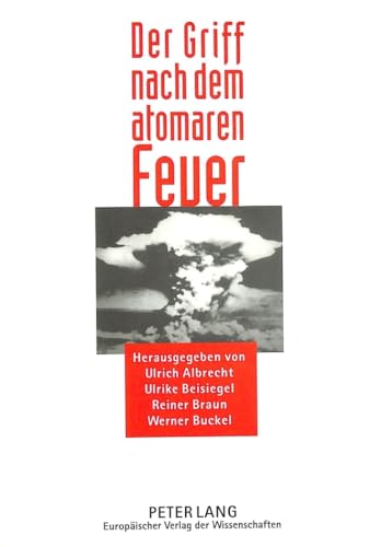 Beispielbild fr Der Griff nach dem atomaren Feuer (German Edition) zum Verkauf von Bookmonger.Ltd