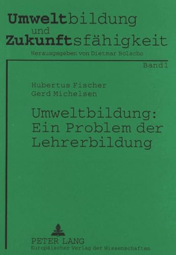 Beispielbild fr Umweltbildung: Ein Problem der Lehrerbildung: Eine Untersuchung zum Stand der kologisierung der Ausbildung fr das Lehramt an weiterfhrenden Schulen (Umweltbildung und Zukunftsfhigkeit, Band 1) zum Verkauf von medimops