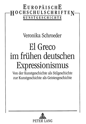 El Greco im frühen deutschen Expressionismus. - Schroeder, Veronika