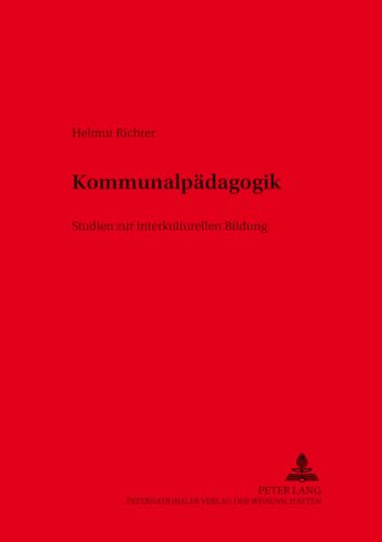Kommunalpaedagogik: Studien Zur Interkulturellen Bildung (Res Humanae Arbeiten Fuer Die Paedagogik) - Richter, Helmut