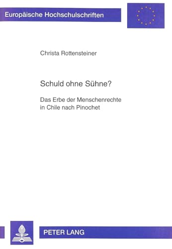 9783631324349: Schuld ohne Shne?: Das Erbe der Menschenrechte in Chile nach Pinochet (Europische Hochschulschriften / European University Studies / Publications Universitaires Europennes) (German Edition)