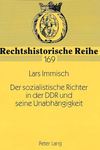 Der sozialistische Richter in der DDR und seine Unabhängigkeit.