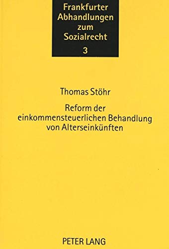 9783631325025: Reform Der Einkommensteuerlichen Behandlung Von Alterseinkuenften: 3 (Frankfurter Abhandlungen Zum Sozialrecht,)